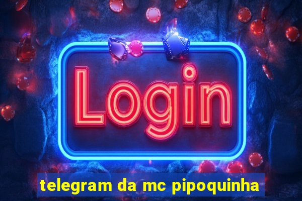 telegram da mc pipoquinha